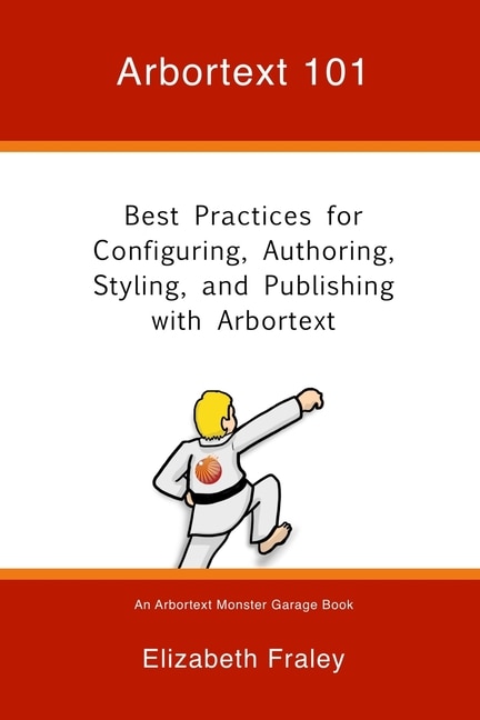 Arbortext 101: Best Practices for Configuring, Authoring, Styling, and Publishing with Arbortext