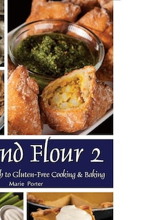 Beyond Flour 2: A Fresh Approach to Gluten-Free Cooking & Baking