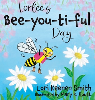 Front cover_Lorlee's Bee-you-ti-ful Day