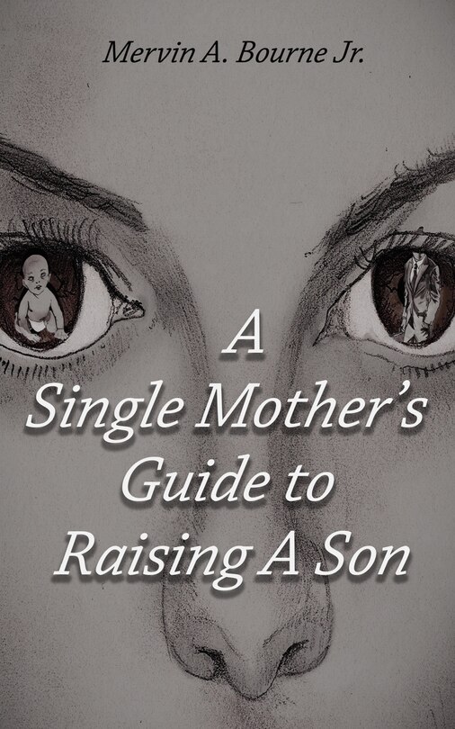 Front cover_A Single Mother's Guide to Raising a Son