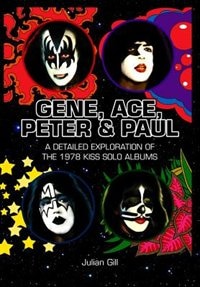 Gene, Ace, Peter & Paul: A detailed exploration of the 1978 KISS solo albums