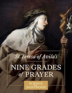 Front cover_St. Teresa of Avila's Nine Grades of Prayer