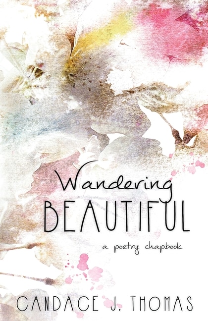 Wandering Beautiful: a poetry chapbook