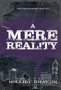 A Mere Reality: A Chicago Hip-Hop Story