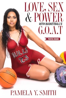 Front cover_Love, Sex, & Power With Basketball’s G.O.A.T.