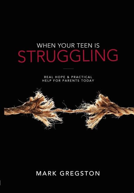 Front cover_When Your Teen Is Struggling