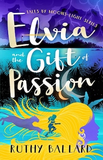 Front cover_Elvia and the Gift of Passion