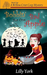Front cover_Bobbin' for One Bad Apple (a Willow Crier Cozy Mystery Book 5)