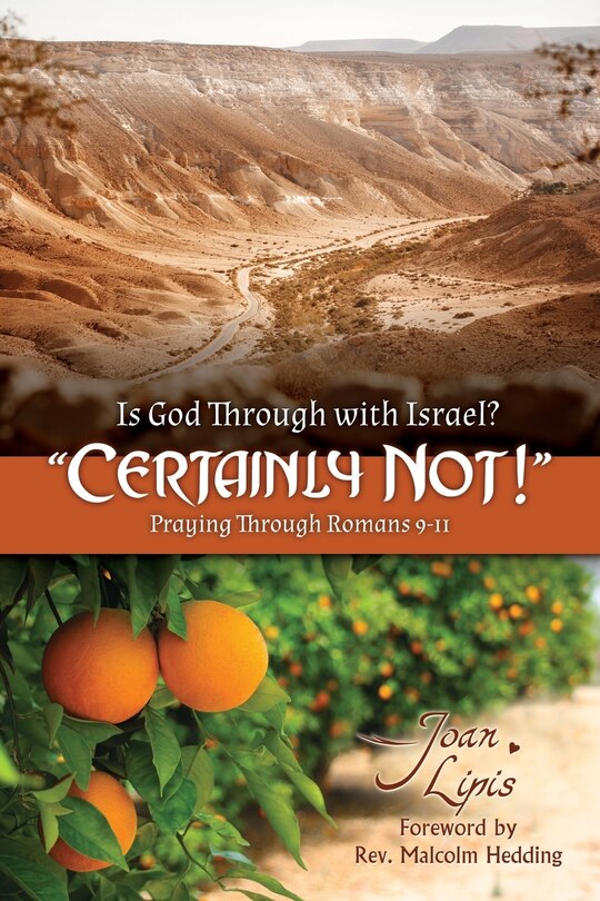 Is God Through with Israel? Certainly Not!: Praying Through Romans 9-11