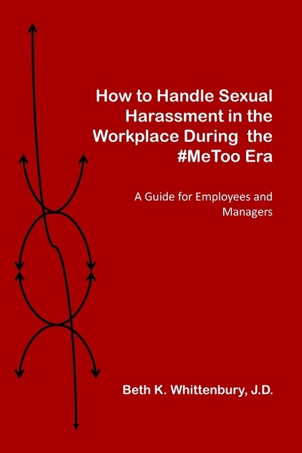 Front cover_How to Handle Sexual Harassment in the Workplace During the #MeToo Era