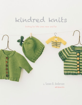 Kindred Knits: Knitting For Little Ones Near And Far