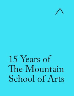 Front cover_15 Years of The Mountain School of Arts (Special Edition)