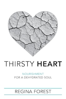 Thirsty Heart: Nourishment for a Dehydrated Soul