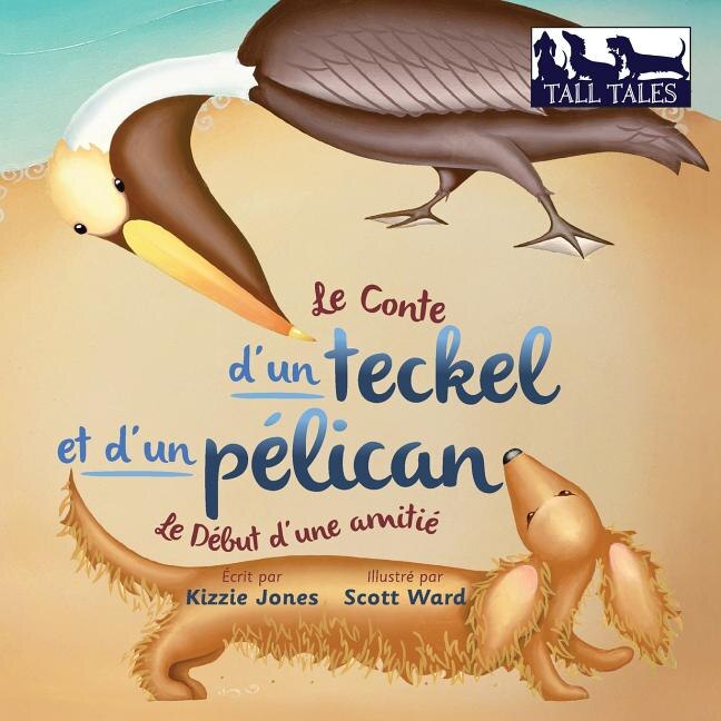 Front cover_Le Conte d'un teckel et d'un pélican (French/English Bilingual Soft Cover)