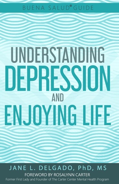 Couverture_The Buena Salud(r) Guide To Understanding Depression And Enjoying Life