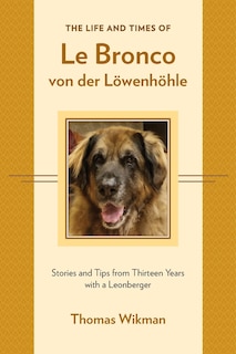 Front cover_The Life and Times of Le Bronco von der Löwenhöhle