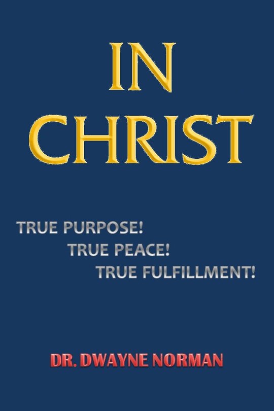 In Christ. True Purpose, True Peace, True Fulfillment