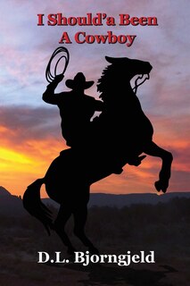 Front cover_I Should'a Been A Cowboy - Book One