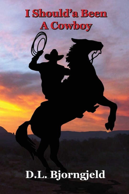 Front cover_I Should'a Been A Cowboy - Book One