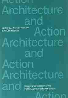 Architecture And Action by J. Meejin Yoon
