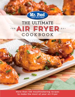 The Ultimate Air Fryer Cookbook: More Than 130 Mouthwatering Recipes to Make the Most of Your Air Fryer