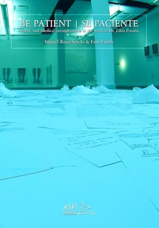 Be Patient - Se Paciente: Artistic and Medical Entanglements in the Work of Libia Posada