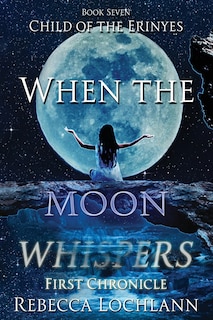 Front cover_When the Moon Whispers, First Chronicle