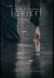 Prayers Of Honoring Grief