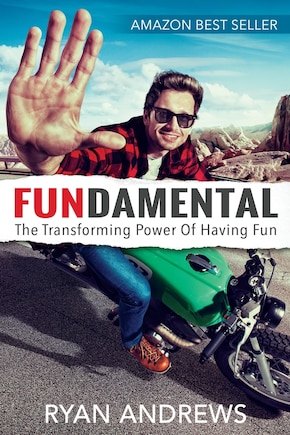 Fundamental: The Transforming Power of Having Fun