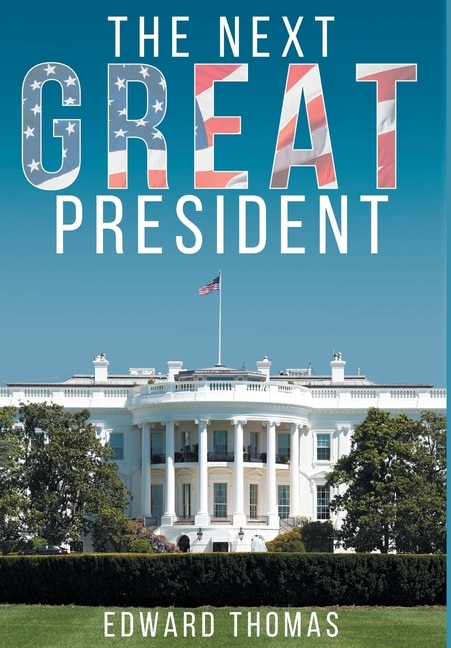 Front cover_The Next Great President