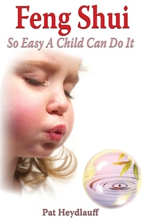 Front cover_Feng Shui So Easy a Child Can Do It