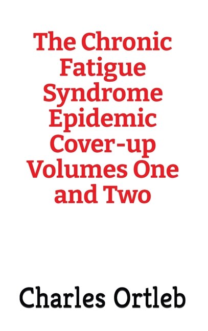 Couverture_The Chronic Fatigue Syndrome Epidemic Cover-up Volumes One and Two