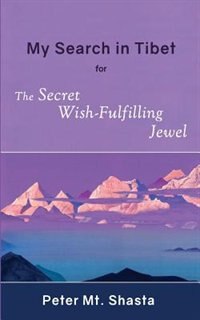 Front cover_My Search in Tibet for the Secret Wish-Fulfilling Jewel