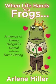 Front cover_When Life Hands You Frogs