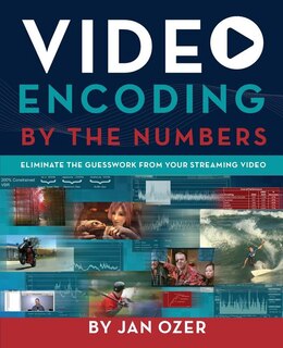 Video Encoding By The Numbers: Eliminate The Guesswork From Your Streaming Video