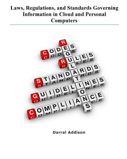 Laws, Regulations, and Standards Governing Information in Cloud and Personal Computers: laws, regulations, guidance, standards and funding priorities