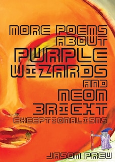 Couverture_More Poems About Purple Wizards and Neon-Bright Exceptionalisms