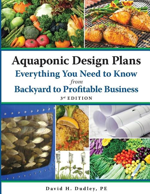 Front cover_Aquaponic Design Plans Everything You Need to Know, from Backyard to Profitable Business