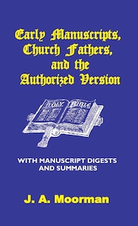 Couverture_Early Manuscripts, Church Fathers and the Authorized Version with Manuscript Digests and Summaries