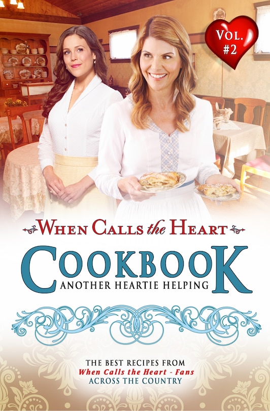 Front cover_When Calls the Heart Cookbook: Another Heartie Helping Volume 2