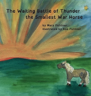 Front cover_The Waiting Battle of Thunder the Smallest War Horse