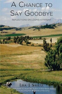 A Chance to Say Goodbye: Reflections on Losing a Parent
