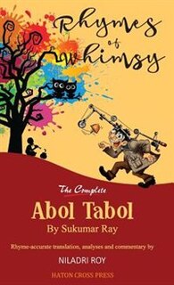Rhymes of Whimsy - The Complete Abol Tabol: Translated into rhyme-accurate English, with investigative analysis of hidden satire.