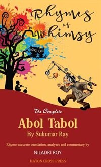Rhymes of Whimsy - The Complete Abol Tabol: Translated into rhyme-accurate English, with investigative analysis of hidden satire.