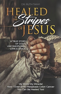 Front cover_Healed by the Stripes of Jesus