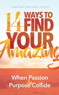 Front cover_14 Ways to Find Your Amazing