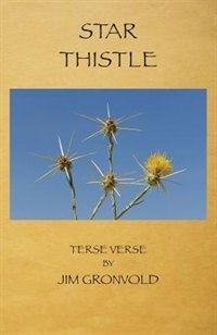 Star Thistle: Terse Verse by Jim Gronvold