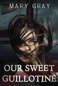 OUR SWEET GUILLOTINE