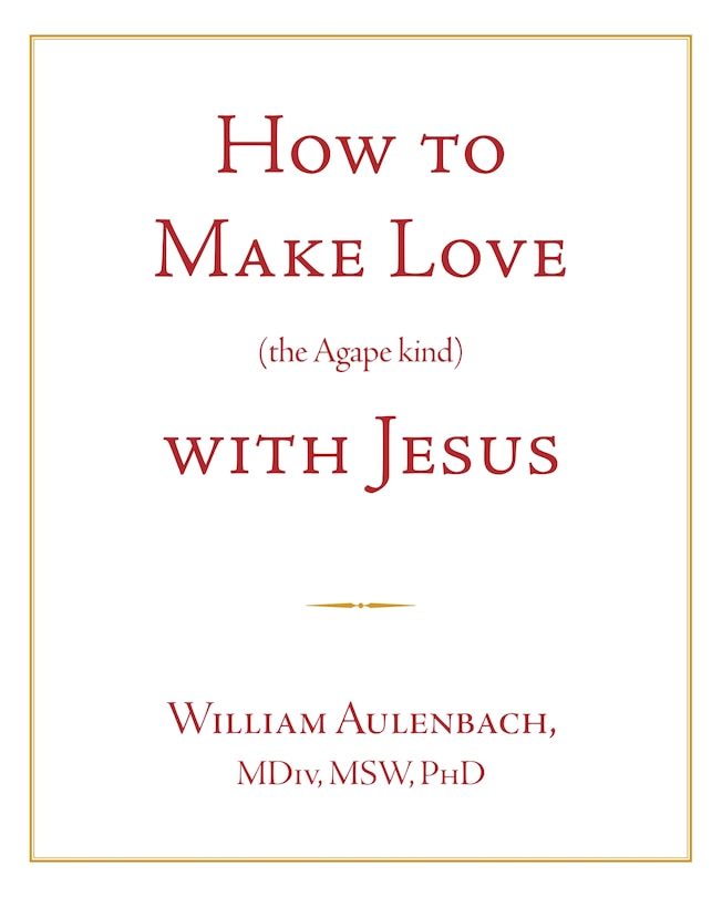 Couverture_How to Make Love (the Apgape Kind) with Jesus