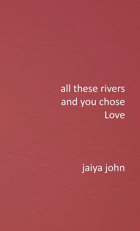 Front cover_All These Rivers and You Chose Love